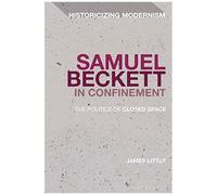 Samuel Beckett In Confinement: The Politics Of Closed Space