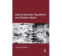 Samuel Beckett, Repetition And Modern Music