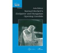 Samuel Beckett's Endgame and Hungarian Opening Gambits - Anita Rákóczy - L'harmattan - broché - Biographie