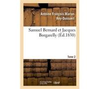 Samuel Bernard et Jacques Borgarelly. Tome 2 Antoine François Marius Rey-Dussueil (Auteur)
