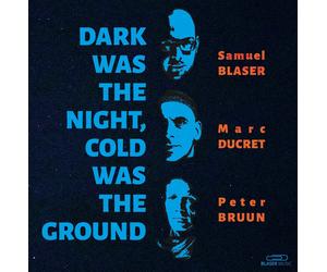 Samuel Blaser, Marc Ducret & Peter B Dark Was the Night, Cold Was the Gr (Vinyl)