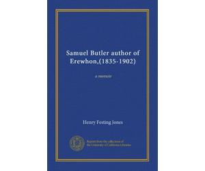 Samuel Butler author of Erewhon,(1835-1902) (v.02): a memoir