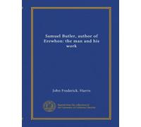 Samuel Butler, author of Erewhon: the man and his work