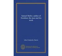 Samuel Butler, author of Erewhon: the man and his work (Vol-1)