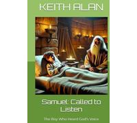 Samuel: Called to Listen: The Boy Who Heard God’s Voice