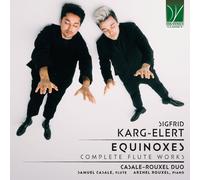Samuel Casale, Arzhel Rouxel - Sigfrid Karg-Elert : Equinoxes - Album Complet