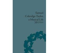 Samuel Coleridge-Taylor, A Musical Life