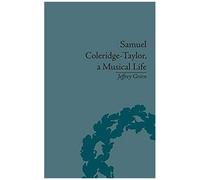 Samuel Coleridge-Taylor, A Musical Life
