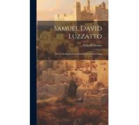 Samuel David Luzzatto: Ein Gedenkbuch Zum Hundertsten Geburtstage
