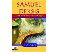 Samuel Deksis and the Castle of the Kings Roberts, James (Auteur)