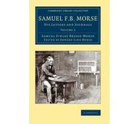 Samuel F. B. Morse 2 Volume Set: Samuel F. B. Morse: His Letters And Journals: Volume 2 (Cambridge Library Collection - Technology) - [Version Originale] Inconnu (Auteur)