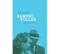 Samuel fuller, un homme a fables - Jean Narboni - Capricci - broché - Biographie