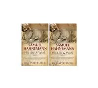 Samuel Hahnemann: His Life and Work