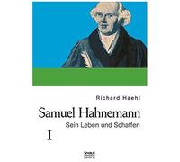 Samuel Hahnemann: Sein Leben Und Schaffen. Bd. 1