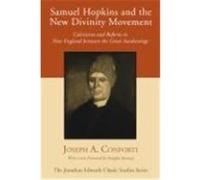 Samuel Hopkins and the New Divinity Movement: Calvinism and Reform in New England Between the Great Awakenings Conforti, Joseph A. (Auteur)