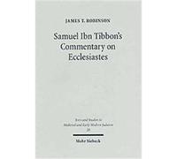 Samuel Ibn Tibbon's Commentary on Ecclesiastes, Texts & Studies in Medieval & Early Modern Judaism James T. Robinson (Auteur)