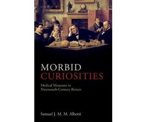 Samuel J.M.M. Alberti Morbid Curiosities (Relié)