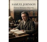 SAMUEL JOHNSON: Une analyse de la vie de Samuel Johnson, figure littéraire anglaise du XVIIIe siècle