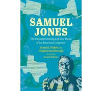 Samuel Jones The Uncompromising Life and Music of an American Composer - Susan E. Pickett - University Press of Mississippi - ebook (ePub) - Livre