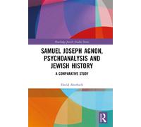 Samuel Joseph Agnon, Psychoanalysis and Jewish History A Comparative Study - David Aberbach - Routledge - ebook (ePub) - Livre
