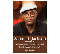 Samuel L. Jackson Biography: An Actor’s Rise, Resilience, and Revolutionary Career!