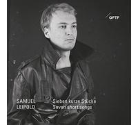 Samuel Leipold - Sieben Kurze Stcke/Seven Short Songs [Import]