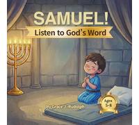 Samuel! Listen to God’s Word: A Bible Story for Young Children Ages 5-8 (Seeds of Faith: Level 2)