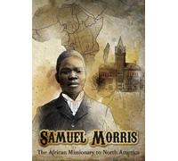 Samuel Morris: The African Missionary to North