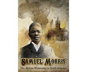 Samuel Morris: The African Missionary to North