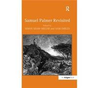 Samuel Palmer Revisited - Sam Smiles - Taylor amp Francis Ltd - Livre en Anglais - Hardback Sam SmilesSam Smiles (Auteur)
