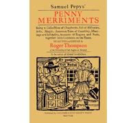 Samuel Pepys` Penny Merriments - Being A Collection Of Chapbooks, Full Of Histories, Jests, Magic, Amorous Tales Of Courtshi