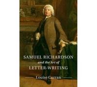 Samuel Richardson and the Art of Letter-Writing - [Version Originale] Louise Curran (Auteur)