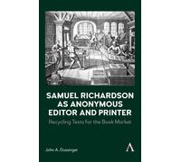 Samuel Richardson As Anonymous Editor And Printer