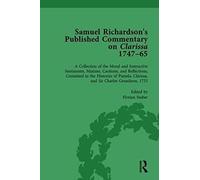 Samuel Richardson's Published Commentary On Clarissa, 1747-1765 Vol 3