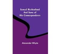 Samuel Rutherford And Some Of His Correspondents