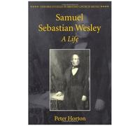 Samuel Sebastian Wesley: A Life