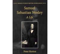 Samuel Sebastian Wesley: A Life