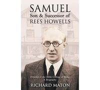 Samuel, Son and Successor of Rees Howells: Director of the Bible College of Wales - A Biography