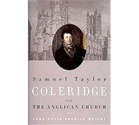 Samuel Taylor Coleridge and the Anglican Church Luke Savin Herrick Wright (Auteur)