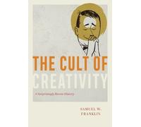 Samuel W. Franklin The Cult of Creativity (Poche)