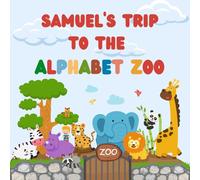 Samuel's trip to the Alphabet Zoo: Personalised Children's Boo (Boy 2)