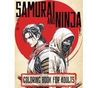 Samurai And Ninja Coloring Book For Adults And Teen: Anime Character, Anime Style, For Relaxation