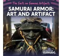 Samurai Armor: Art and Artifact (The Facts on Famous Artifacts)
