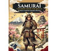 Samurai Coloring Book for Adults: 50 Ukiyo-e Inspired Legendary Samurai, Ancient Castles, Katana Battles & Traditional Japan Designs for Relaxation