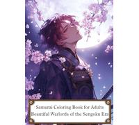 Samurai Coloring Book for Adults: Beautiful Warlords of the Sengoku Era: An Elegant Collection of Historical Japanese Warlords