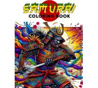 Samurai Coloring Book: Where Every Page Embodies The Valor And Discipline Of Samurai, Inviting You To Dive Into The World Of Japanese Martial Arts And ... With Vibrant Colors And Intricate Details