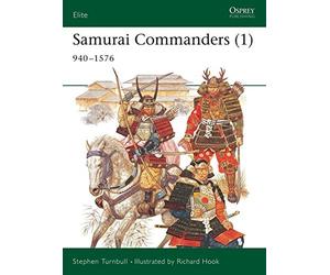 Samurai Commanders (1) 940-1576 (Elite): Vol 1 by Stephen Turnbull (29-Apr-2005) Paperback