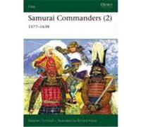 Samurai Commanders (2): 1577-1638 Turnbull, Stephen (Auteur)