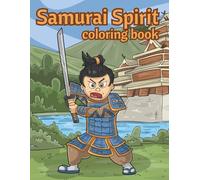 Samurai Spirit Coloring Book: A Warrior-Themed Coloring Adventure Inspired by Ancient Japan