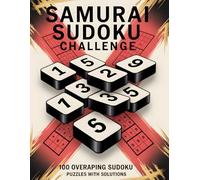 Samurai Sudoku Challenge: Large Print 100 Overlapping Sudoku Puzzles for Adults, Seniors & Teens
